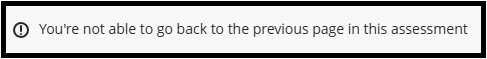 Warning message displayed when you are not allowed to return to previous Tests questions